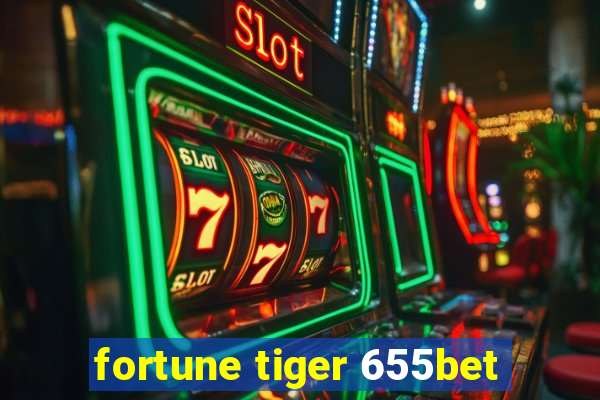 fortune tiger 655bet